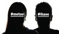 From #MeToo to #IHave, campaigns exposing the dark truth of sexual assault