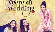 Veere Di Wedding trailer out: Sonam Kapoor, Kareena Kapoor, Swara Bhaskar's film is not a chick flick