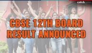 CBSE class 12th results declared, Trivandrum registers highest pass percentage
