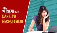 Bank PO Recruitment 2018: Vacancy in South Indian Bank; apply now for over 40,000 salary