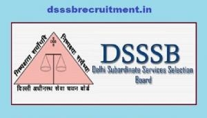 DSSSB Recruitment 2022: 547 vacancies released for various posts; know when to apply