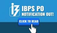 IBPS PO Exam 2018: Notification for Probationary Officer post recruitment released; check out the detailed information