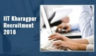IIT Kharagpur Recruitment 2018: Apply for over 100 vacancies released at iitkgp.ac.in; see details