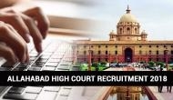 Allahabad High Court Recruitment 2018: Apply for over 3000 vacancies released at allahabadhighcourt.in