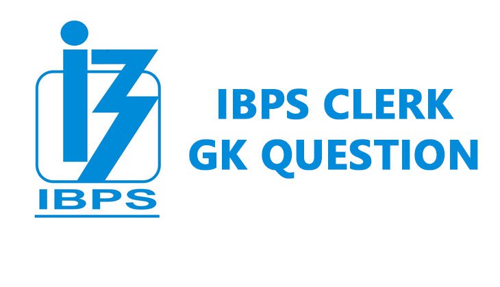 IBPS Clerk GK Question: Know the important topics for General Awareness questions which can be asked in IBPS Clerk exam