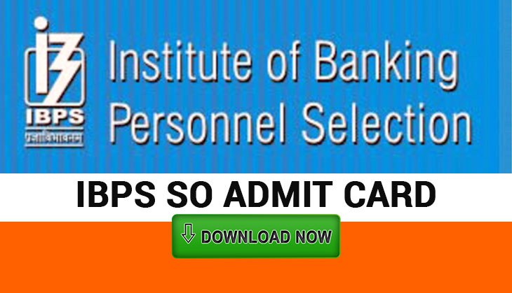 IBPS SO Admit Card 2019: RELEASED! Here’s how to download prelims exam hall tickets