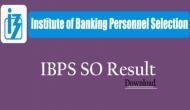 IBPS SO 2018 Exam Result Out! Check your SO prelims result; here's how