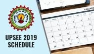 UPSEE 2019 Exam Schedule: Check out the important dates released at upssee.nic.in