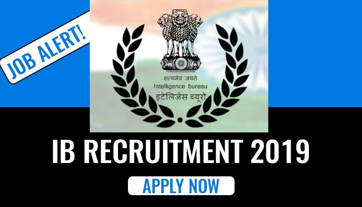 IB Recruitment 2019: Job Alert! Intelligence Bureau releases vacancy on various posts; here’s how to apply