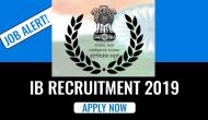 IB Recruitment 2019: Job Alert! Intelligence Bureau releases vacancy on various posts; here’s how to apply