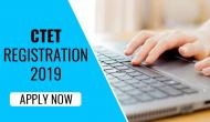 CTET Registration 2019: Hurry up! CBSE will soon close online registration window; apply now
