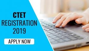 CTET Registration 2019: Hurry up! CBSE will soon close online registration window; apply now