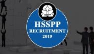 HSSPP Recruitment 2019: Hiring begins for this prominent post! Check out salary details