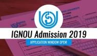 IGNOU Admission 2019: Application window open for July session for these courses; click to know details