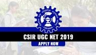 CSIR UGC NET 2019: Hurry up! Few hours left to apply for these subjects; check out the link to apply