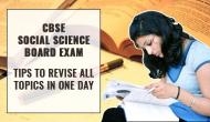 CBSE Class 10th Social Science Board Exam: Worried about preparation? Tips to revise all topics in one day