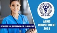AIIMS Recruitment 2019: New jobs for Postgraduate candidates! Appear for walk-in-interview on this date; read details