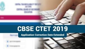 CBSE CTET 2019: Good news! Correct errors in your application form till this new extended date