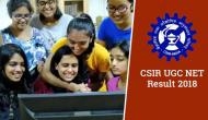 CSIR UGC NET Result 2018: Here’s the official link to check your NET exam June 2018 result