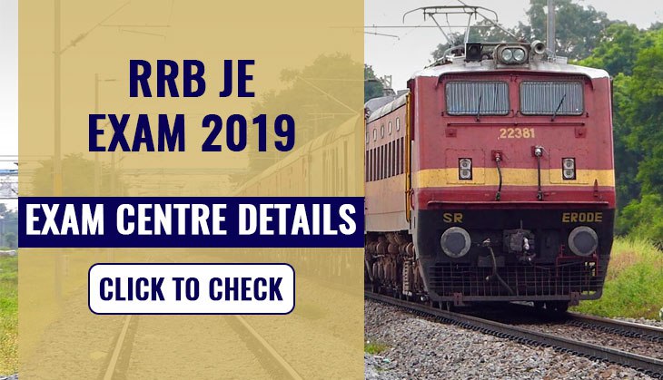 RRB JE Exam Centre 2019: Know the important details about exam centre; admit card to be released soon