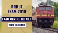 RRB JE Exam Centre 2019: Know the important details about exam centre; admit card to be released soon