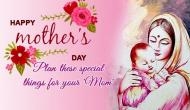 Mother's Day 2019: These little things you can do to make your mom feel special