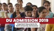 DU Admission 2019: Check out list of documents required for UG courses admissions