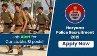 Haryana Police Recruitment 2019: Job Alert for Constable, SI posts! Over 6000 vacancies released for 10th pass