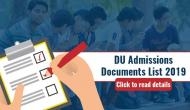DU first cut off list 2019 out: Documents required at the time of admission 