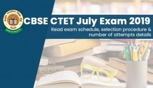 CBSE CTET July Exam 2019: Important details about exam schedule, selection procedure, number of attempts
