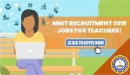MNIT Recruitment 2019: Jobs for Teachers! Over 200 vacancies released at mnit.ac.in; apply now