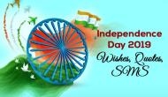 Independence Day 2019, Wishes, Quotes: Send these greetings to your friends, family members