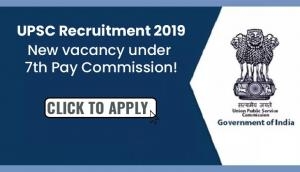 UPSC Recruitment 2019: New jobs released under 7th Pay Commission; check details