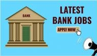 Bank of Maharashtra Recruitment 2019: Apply for Specialist Officer posts; salary upto Rs 45000
