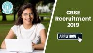 CBSE Recruitment 2019: Hurry up! Application process for 357 vacancies to end today; here’s how to apply