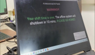 Warning: Your shift time is over, the office system will shutdown in 10 minutes, PLEASE GO HOME!