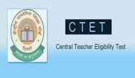 CBSE CTET Admit Card 2018: Download your Central Teacher Eligibility Test hall ticket on this date