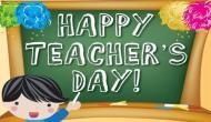 Happy Teachers' Day 2018: Wish and thank your favourite teachers with these thoughtful quotes and messages
