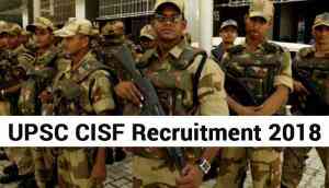 UPSC CISF Recruitment 2019: Apply for Assistant Commandants before this month ends