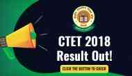 CTET 2018 Result Out! Result link activates now; here’s how to check